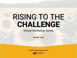 Rising to the Challenge Virtual Workshop Series Spring 2024 - WSU Community Engagement Institute