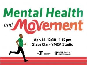 Join us for the Mental Health and Movement Class on Thursday, April 18th from 12:30 to 1:15pm in the Steve Clark YMCA Studio. Sponsored by the YMCA and HOPE Services. Decorative image of person on a track.