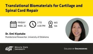 Translational Biomaterials for Cartilage and Spinal Cord Repair | Friday, March 22 from 2 to 3:30 pm | Woolsey Hall, 134 | Dr. Emi Kiyotake, Postdoctoral Researcher, University of Oklahoma