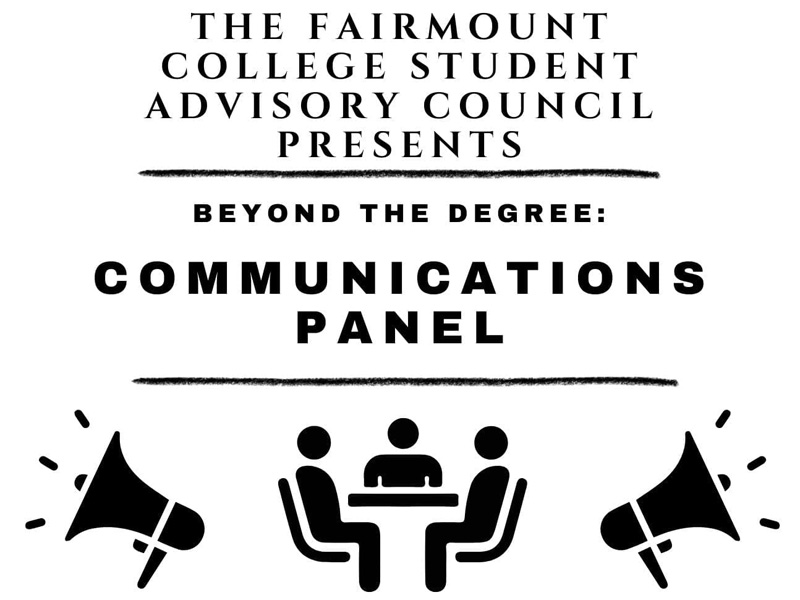 The Fairmount College Student Advisory Council Presents: Beyond the Degree: Communications Panel. The image is half white and half gray with black microphones and a panel of characters sitting at a table. The image also includes the Fairmount College Moto: Become More.