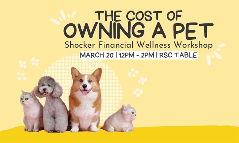 The Cost of Owning a Pet, Shocker Financial Wellness Workshop, March 20, 12PM-2PM, RSC Table, an image of a few cats and dogs in front of a yellow background