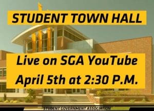 Student Town Hall. Live on SGA YouTube April 5th at 2:30pm