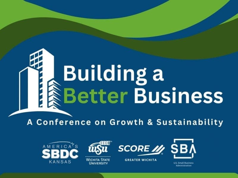 Building a Better Business - A Conference on Growth and Sustainability, Kansas SBDC, WSU, SCORE and SBA logos