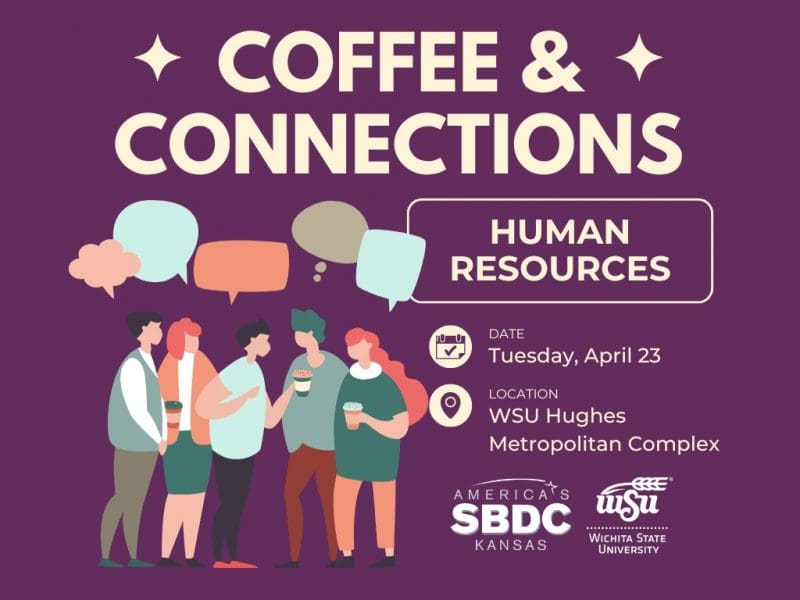 Coffee & Connections - Human Resources, Tuesday, April 23, 8-9am, WSU Hughes Metroplex, Kansas SBDC and WSU logos