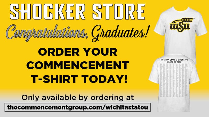 Shocker Store. Congratulations, Graduates! Order your commencement t-shirt today! Only available by ordering at thecommencementgroup.com/wichitastateu