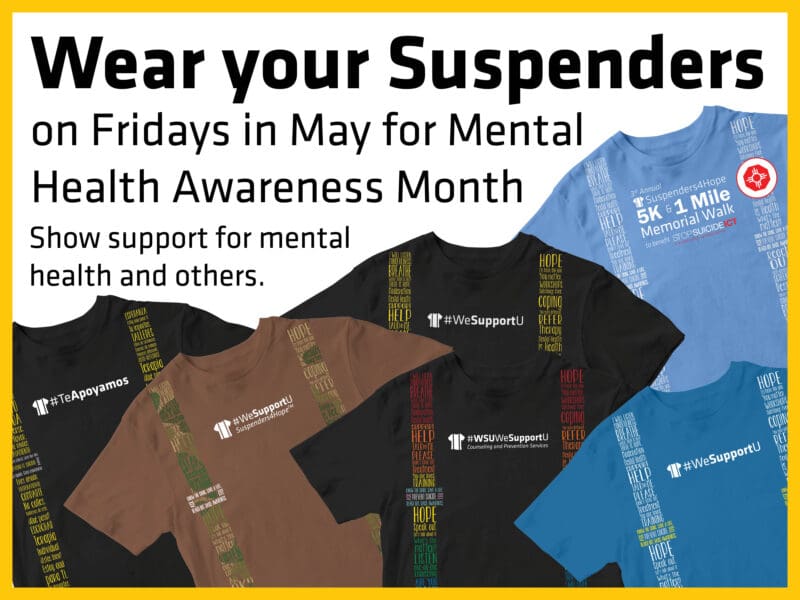 Wear your suspenders on Friday in May for Mental Health Awareness Month. Show support for mental health and others. Decorative image of #WeSupportU t-shirts.