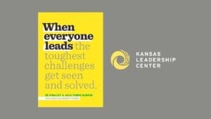 Picture of the Kansas Leadership Center logo and book cover of When Everyone Leads by Ed O'Malley and Julia Fabris McBride.