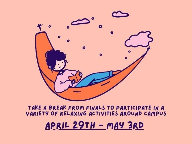 Cartoon depiction of someone in a hammock reading a book and the text, Take a break from finals to participate in a variety of relaxing activities around campus April 29th -May 3rd