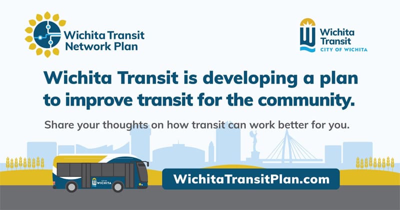 Wichita Transit is developing a plan to improve transit for the community. Share your thoughts on how transit can work better for you. wichitatransitplan.com
