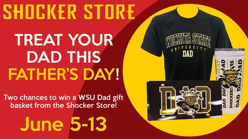 Shocker Store. Treat your dad this Father's Day! Two chances to win a WSU Dad gift basket from the Shocker Store! June 5-13