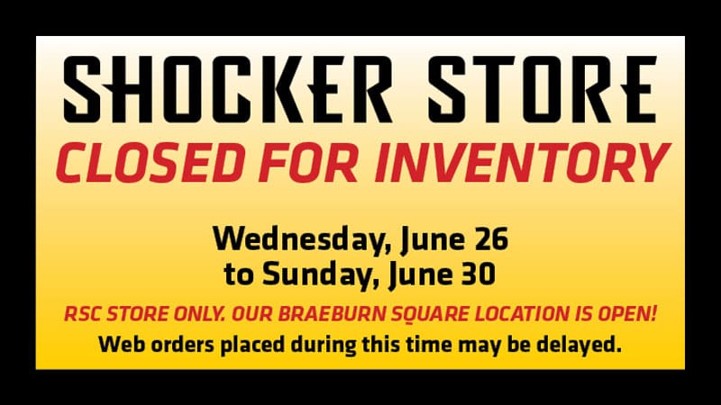 Shocker Store. Closed for Inventory. Wednesday, June 26 to Sunday, June 30. RSC store only. Our Braeburn Square location is open! Web orders placed during this time may be delayed