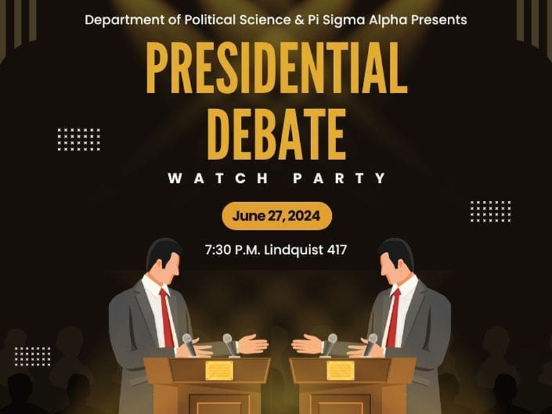 Department of Political Science and Pi Sigma Alpha presents the Presidential Debate watch party. June Twenty-Seventh, Two Thousand and Twenty-Four. Seven -Thirty PM. Lindquist Hall 417. The image shows two men standing at different podiums, debating.