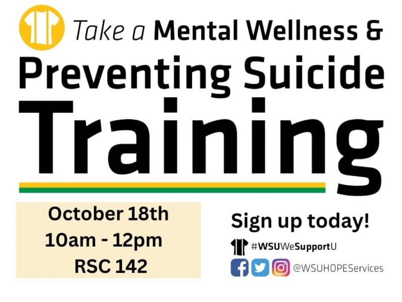 Suspenders t-shirt icon in upper left corner. Text Includes: Take a Mental Wellness & Preventing Suicide Training. Oct. 18th, 10:00am-12pm, RSC 142. Sign up today! #WSUWeSupportU logo and social media icons with handle @WSUHOPEServices