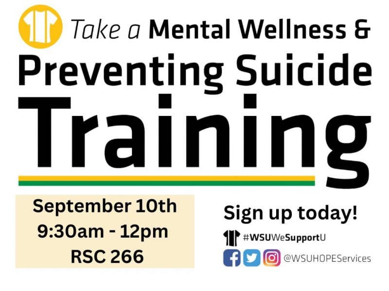 Suspenders t-shirt icon in upper left corner. Text Includes: Take a Mental Wellness & Preventing Suicide Training. September 10th, 9:30am-12pm, RSC 266. Sign up today! #WSUWeSupportU logo and social media icons with handle @WSUHOPEServices