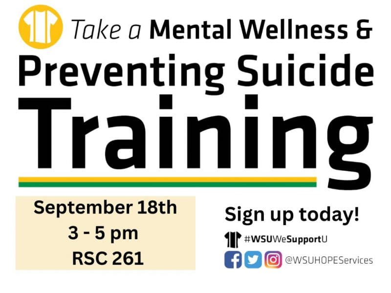 Suspenders t-shirt icon in upper left corner. Text Includes: Take a Mental Wellness & Preventing Suicide Training. September 18th, 3-5pm, RSC 261. Sign up today! #WSUWeSupportU logo and social media icons with handle @WSUHOPEServices