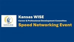 Kansas WISE (Women in State Employment) Career & Professional Development Committee Speed Networking Event.