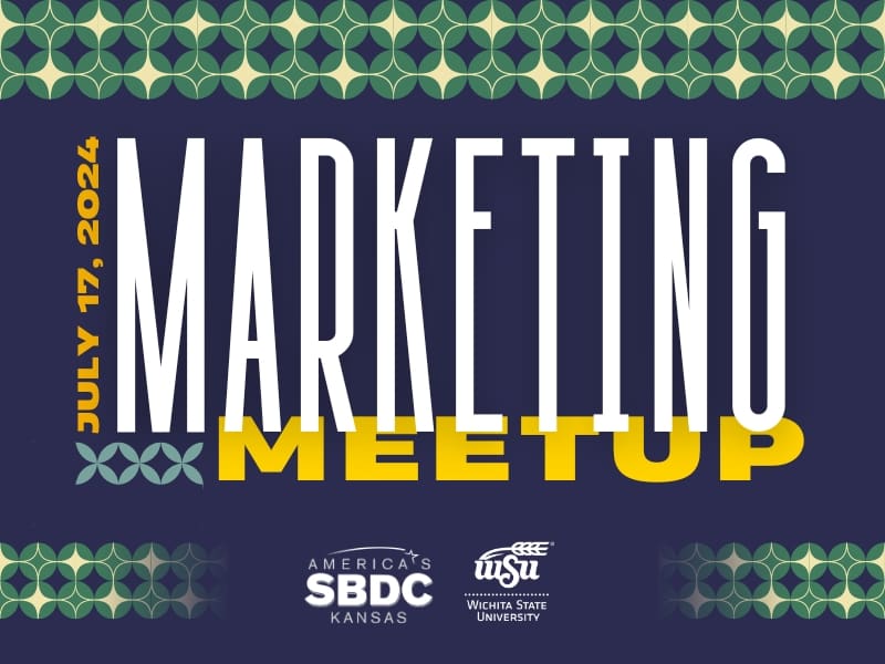 July 17, 2024 - Marketing Meetup hosted by Kansas Small Business Development Center at Wichita State University