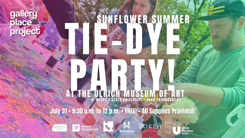 Harvester Arts/Gallery Place Project Sunflower Summer Tie Dye Party at the Ulrich Museum of Art at Wichita State University, 1845 Fairmount St. July 31 - 9:30 a.m. to 12 p.m. - FREE, All Supplies Provided!