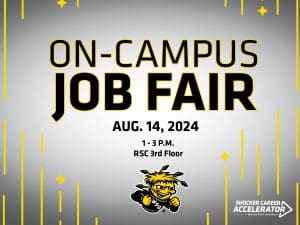 Wichita State themed graphic that says, “On-Campus Job Fair, August 14, 2024, 1-3 p.m., RSC 3rd floor.”