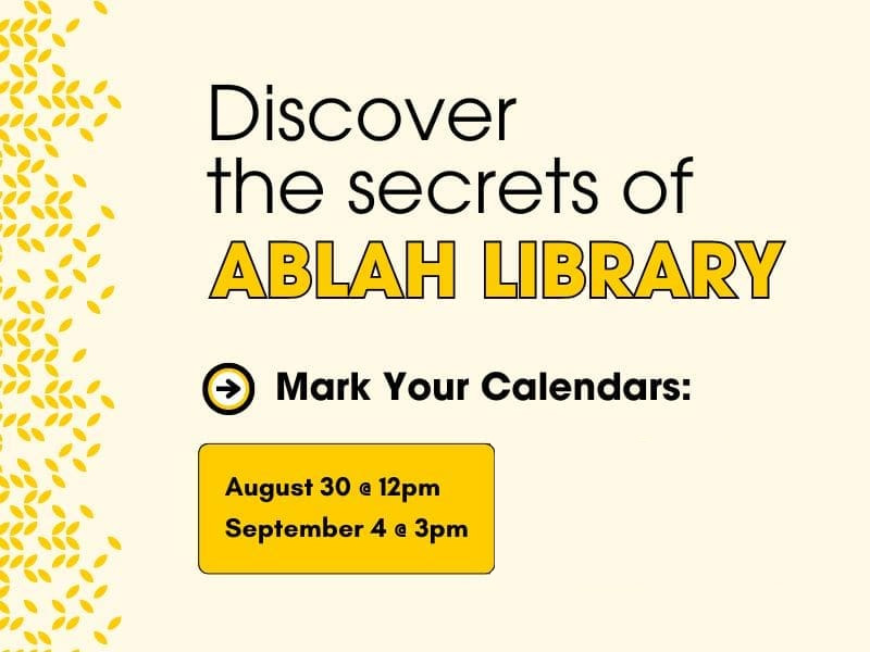 Discover the secrets of Ablah Library. Mark your calendars August 30 at 12pm and September 4 at 3pm