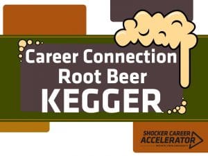 Career Connection Root Beer Kegger. Shocker Career Accelerator