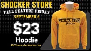 Shocker Store. Fall Feature Friday. September 6. $23 Hoodie. RSC store and shockerstore.com