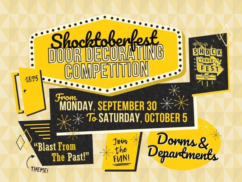 Shocktoberfest Door Decorating Competition! From Monday, September 30 to Saturday, October 5. Theme: "Blast From The Past!" Join the fun! Dorms & Departments