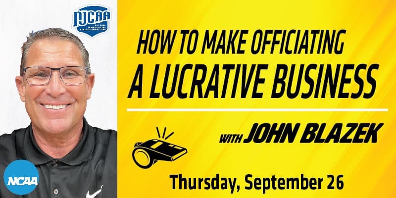 How to make officiating a lucrative business with John Blazek Thursday, September 26 NCAA NJCAA