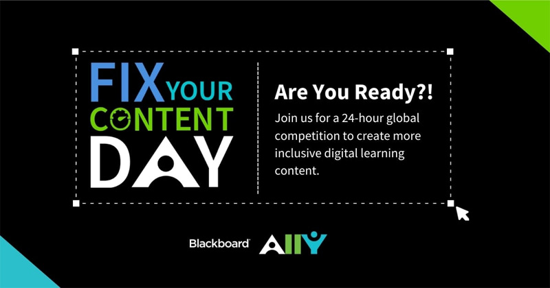 Fix Your Content Day. Are you ready?! Join us for a 24-hour global competition to create more inclusive digital learning content. Blackboard Ally.