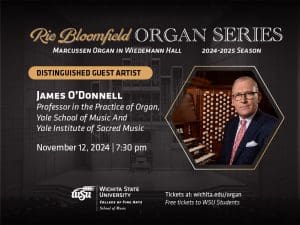 Rie Bloomfield Organ Series Marcussen organ in Wiedemann Hall 2024-2025 season.  Distinguished Guest Artists.  James O'Donnelll Professor of Organ at Yale University and former organist-choirmaster at Westminster Abbey, London. Tuesday, November 12, 2024 at 7:30pm