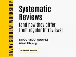 Systematic Reviews (and how they differ from regular lit reviews) 5 NOV · 3:00-4:00 PM Ablah Library In-Person & Online