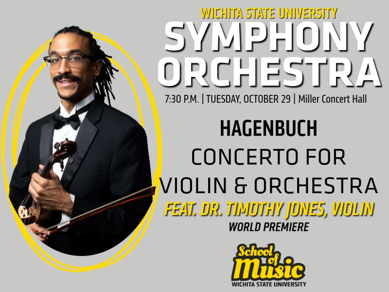 The image promotes a concert by the Wichita State University Symphony Orchestra. It features a photograph of Dr. Timothy Jones, a violinist, dressed in formal attire and holding a violin, smiling at the camera. The text overlay on the image contains the following details:  Text on the image:  "Wichita State University Symphony Orchestra" "7:30 P.M. | Tuesday, October 29 | Miller Concert Hall" "Hagenbuch Concerto for Violin & Orchestra" "Feat. Dr. Timothy Jones, Violin" "World Premiere" "School of Music Wichita State University" This is an announcement for the world premiere of Hagenbuch's Concerto for Violin and Orchestra, featuring Dr. Timothy Jones as the soloist, happening on October 29 in Miller Concert Hall at 7:30 p.m.