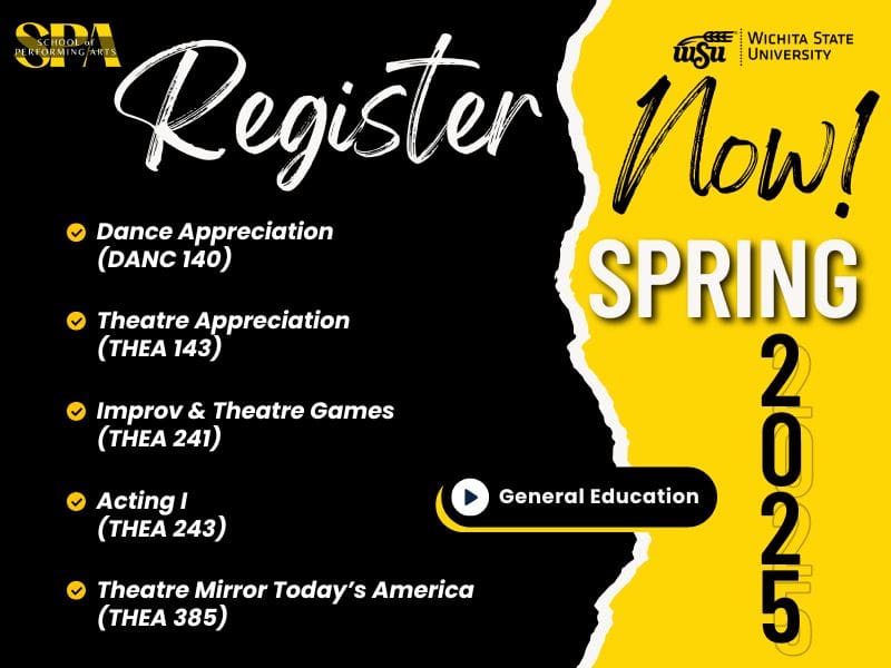 Register Now! Spring 2025 General Education. Dance Appreciation (DANC 140) Theatre Appreciation (THEA 143) Improv & Theatre Games (THEA 241) Acting I (THEA 243) Theatre Mirror Today's America (THEA 385)