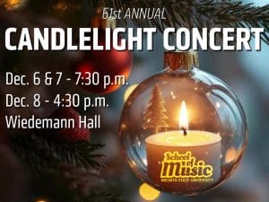 The image features a festive holiday design promoting the 61st Annual Candlelight Concert hosted by the Wichita State University School of Music. In the foreground is a close-up of a decorative glass ornament containing a small lit candle and a gold Christmas tree inside, with warm glowing holiday lights and evergreen branches in the background.  The text on the image reads: 61st Annual Candlelight Concert Dec. 6 & 7 – 7:30 p.m. Dec. 8 – 4:30 p.m. Wiedemann Hall  At the bottom, the logo for the School of Music, Wichita State University is prominently displayed in yellow. The overall design conveys a warm, inviting holiday atmosphere.