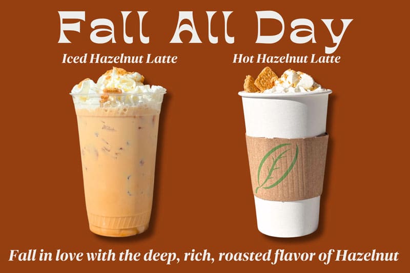 Fall All Day. Iced Hazelnut Latte. Hot Hazelnut Latte. Fall in love with the deep, rich, roasted flavor of hazelnut.