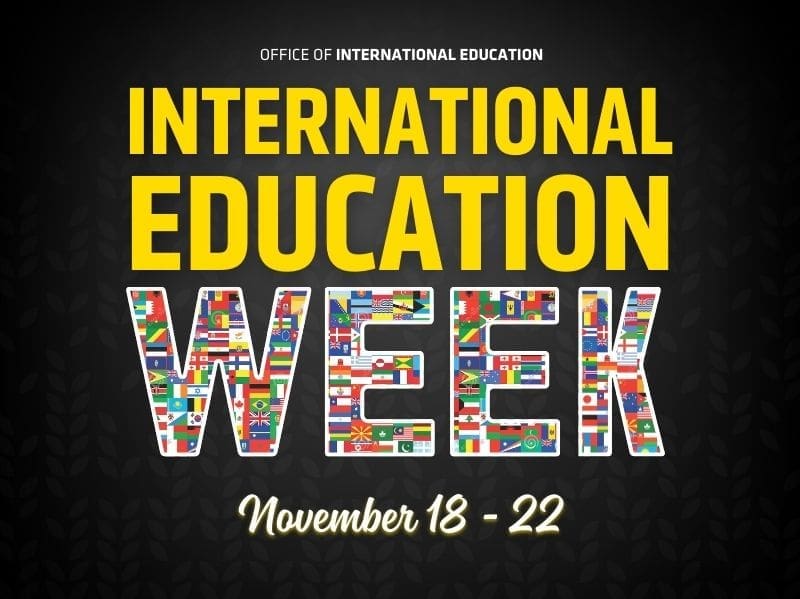 Black background with Office of International Education, International Education Week and November 18-22 stated.