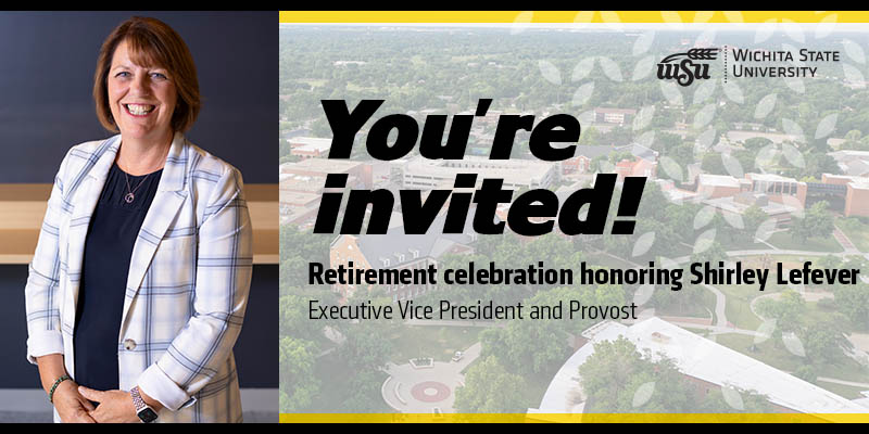 You're invited! Retirement celebration honoring Shirley Lefever, executive vice presidnet and provost