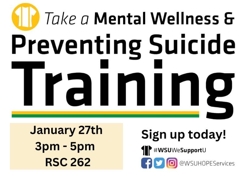 Green and yellow graphic with training details including Mental Wellness and Preventing Suicide Training is Monday, Jan. 27th from 3:00 p.m. to 5:00 p.m. in 262 Rhatigan Student Center - Herrman Room. Follow us on social media @wsuhopeservices.