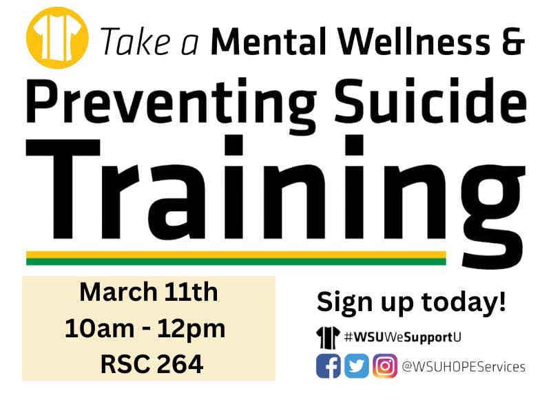 Green and yellow graphic with training details including Mental Wellness and Preventing Suicide Training is Tuesday, Mar. 11th from 10:00a.m. to 12:00 p.m. in 264 Rhatigan Student Center - Spencer Room. Follow us on social media @wsuhopeservices.