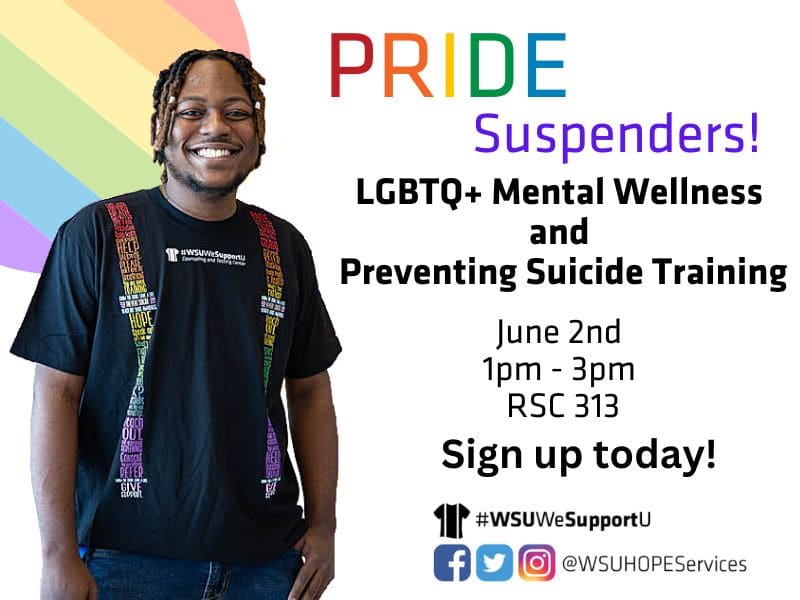 Student in a #WSUWeSupportU Suspenders T-Shirt with training details including Mental Wellness and Preventing Suicide Training is Monday, Jun. 2nd from 1:00 p.m. to 3:00 p.m. in 313 Rhatigan Student Center - Prairie Room. Follow us on social media @wsuhopeservices.