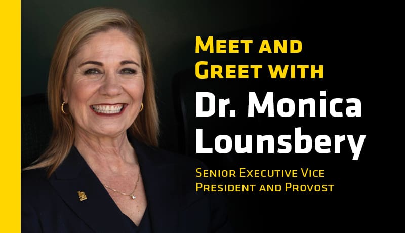 Meet and greet with Dr. Monica Lounsbery, senior executive vice president and provost