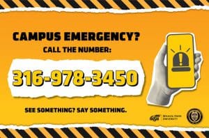 Campus emergency? Call 316-978-3450. See Something? Say Something.