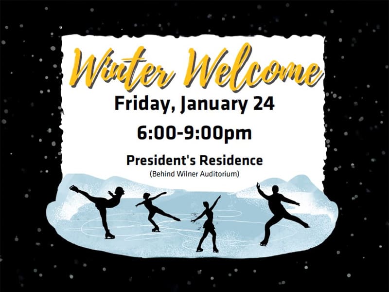 Winter Welcome, Friday, January 24 from 6 - 9 p.m. at the President's Residence