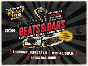 Beats and Bars, a throwback hip hop event! This event includes wild n/ out style games, a rap battle and free food. Join Student Activities Council and Black Student Union on February 6 in the Rhatigan Student center, Beggs Ballroom from 8pm-10pm.