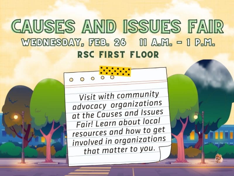 Causes and Issues Fair. Wednesday, February 26, 11am - 1pm. Visit with community advocacy organizations at the Causes and Issues Fair! Learn about local resources and how to get involved in organizations that matter to you. Student Engagement and Belonging: Your Home Away from Home. Web: Wichita.edu/SEB. Email: SEB@wichita.edu. Phone: 316-978-3022. Follow us on Social Media: @WichitaStateSEB. Location: Rhatigan Student Center - Suite 216.