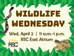 Wildlife Wednesday. Wed, April 2. 11 a.m.-1 p.m. RSC East Atrium