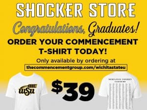 Shocker Store. Congratulations, Graduates! Order your commencement t-shirt today! Only available by ordering at thecommencementgroup.com/wichitastateu. $39