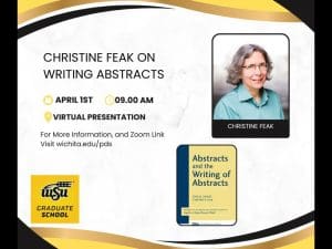 "Christine Feak on Writing Abstracts" April 1st, 9a.m., virtual presentation. One picture of Christine Feak with her name below. One picture of the book she was co-author of-- Abstracts and the Writing of Abstracts. Graduate School logo in the bottom left-hand corner.