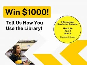 Win $1000! Tell Us How You Use the Library! Informational Session for Students: March 26 April 1 April 8  @ Ablah Library