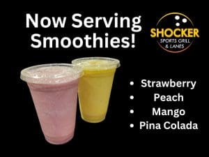 Now Serving Smoothies! Shocker Sports Grill & Lanes logo. Strawberry, peach, mango, pina colada